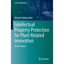 Intellectual Property Protection for Plant Related Innovation： Fit for Future?