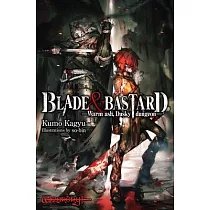 Blade & Bastard， Vol. 1 (Light Novel)