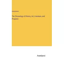 The Chronology of History， Art， Literature， and Progress