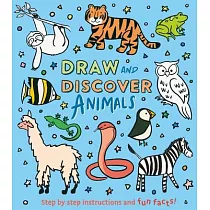 Draw and Discover： Animals： Step by Step Instructions and Fun Facts!