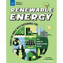 Renewable Energy： Power the World with Sustainable Fuel with Hands─On Science Activities for Kids