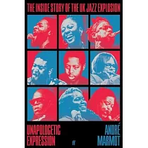 Unapologetic Expression： The Inside Story of the UK Jazz Explosion