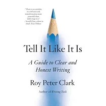 Tell It Like It Is： A Guide to Clear and Honest Writing