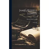 James Russell Lowell： A Biography; Volume 2