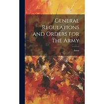 General Regulations and Orders for the Army