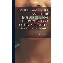 Dental Anomalies and Their Influence Upon the Production of Diseases of the Maxillary Bones