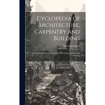 Cyclopedia of Architecture， Carpentry and Building： Mechanical Drawing. Architectural Lettering. Architectural Drawing