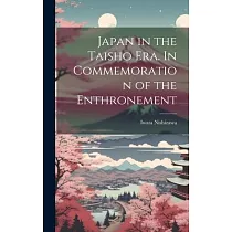 Japan in the Taisho Era. In Commemoration of the Enthronement