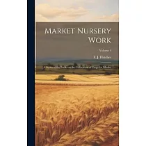 Market Nursery Work; a Series of Six Books on the Cultivation of Crops for Market; Volume 4