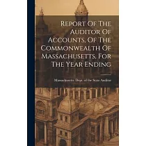 Report Of The Auditor Of Accounts， Of The Commonwealth Of Massachusetts， For The Year Ending