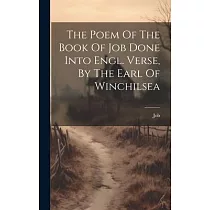 The Poem Of The Book Of Job Done Into Engl. Verse， By The Earl Of Winchilsea