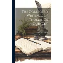 The Collected Writings of Thomas De Quincey; Volume 5
