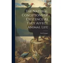 The Natural Conditions of Existence As They Affect Animal Life