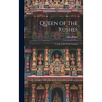 Queen of the Rushes： A Tale of the Welsh Country