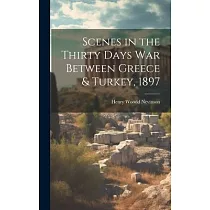 Scenes in the Thirty Days War Between Greece & Turkey， 1897