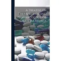 A Treatise on Therapeutics， and Pharmacology or Materia Medica; Volume 02