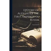 History of Alexander the First， Emperor of Russia