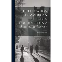 The Education of American Girls， Considered in a Series of Essays