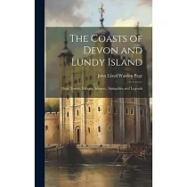 The Coasts of Devon and Lundy Island; Their Towns， Villages， Scenery， Antiquities and Legends
