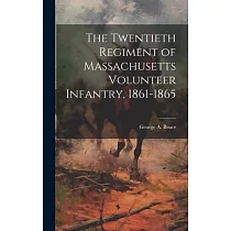The Twentieth Regiment of Massachusetts Volunteer Infantry， 1861─1865