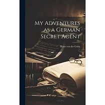 My Adventures as a German Secret Agent