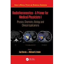 Radiotheranostics ─ A Primer for Medical Physicists I： Physics， Chemistry， Biology and Clinical Applications