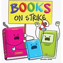 Books on Strike： A Funny， Rhyming， Read Aloud Kid’s Book About Respect and Responsibility