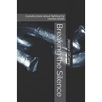 Breaking the Silence： A poetry book about fighting for mental health