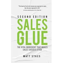 Sales Glue： The vital ingredient that makes sales success stick