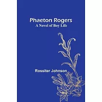 Phaeton Rogers： A Novel of Boy Life