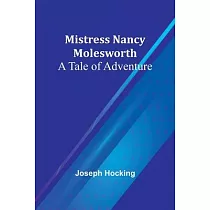 Mistress Nancy Molesworth： A Tale of Adventure