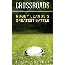 Crossroads： Rugby League’s Greatest Battle