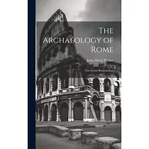 The Archaeology of Rome： The Forum Romanorum