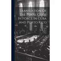 Translation Of The Penal Code In Force In Cuba And Porto Rico