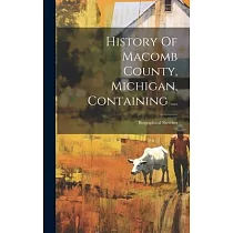 History Of Macomb County， Michigan， Containing ...： Biographical Sketches