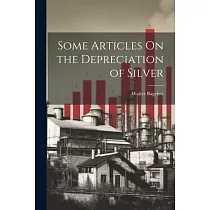 Some Articles On the Depreciation of Silver