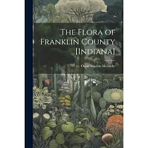 The Flora of Franklin County [Indiana]
