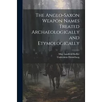The Anglo─Saxon Weapon Names Treated Archaeologically and Etymologically