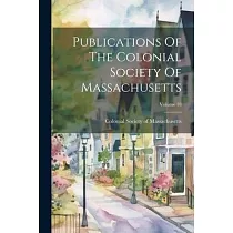 Publications Of The Colonial Society Of Massachusetts; Volume 18