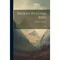 Broken Wedding Ring; a Novel