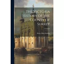 The Victoria History of the County of Surrey; Volume 3