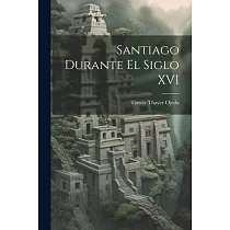 Santiago Durante El Siglo XVI
