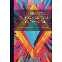 Practical Wisdom Letters to Yong Men