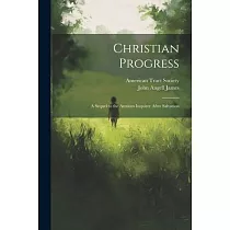 Christian Progress： A Sequel to the Anxious Inquirer After Salvation