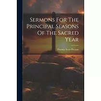 Sermons For The Principal Seasons Of The Sacred Year