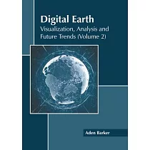 Digital Earth： Visualization， Analysis and Future Trends (Volume 2)