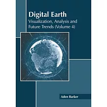 Digital Earth： Visualization， Analysis and Future Trends (Volume 4)