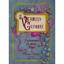 A Victorian Grimoire： Enchantment， Romance， Magic