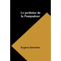 Le jardinier de la Pompadour