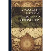 A Manual of Universal History and Chronology